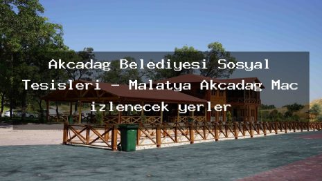 Akçadağ Belediyesi Sosyal Tesisleri – Malatya Akçadağ Maç izlenecek yerler