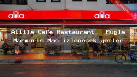 Aliila Cafe Restaurant – Muğla Marmaris Maç izlenecek yerler