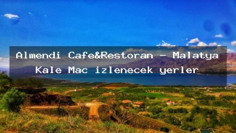 Almendi Cafe&Restoran – Malatya Kale Maç izlenecek yerler