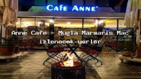 Anne Cafe – Muğla Marmaris Maç izlenecek yerler