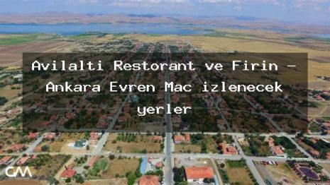Avılaltı Restorant ve Fırın – Ankara Evren Maç izlenecek yerler