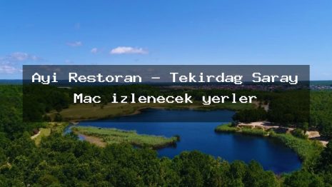 Ayı Restoran – Tekirdağ Saray Maç izlenecek yerler