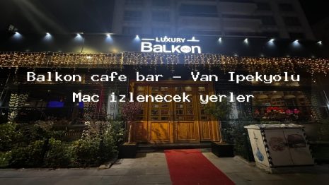 Balkon cafe bar – Van İpekyolu Maç izlenecek yerler