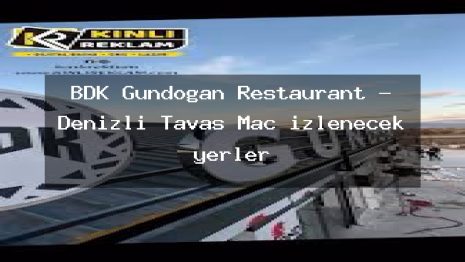 BDK Gündoğan Restaurant – Denizli Tavas Maç izlenecek yerler