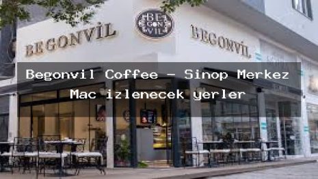 Begonvil Coffee – Sinop Merkez Maç izlenecek yerler