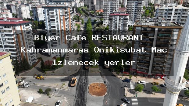 Biyer Cafe RESTAURANT – Kahramanmaraş Onikişubat Maç izlenecek yerler