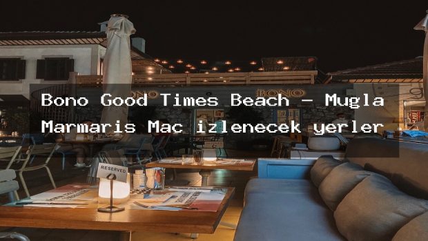 Bono Good Times Beach – Muğla Marmaris Maç izlenecek yerler