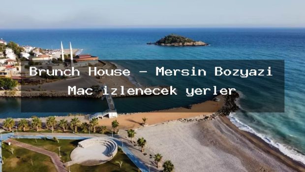 Brunch House – Mersin Bozyazı Maç izlenecek yerler