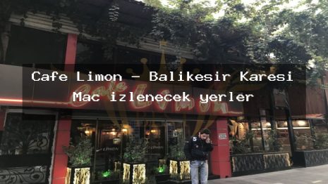 Cafe Limon – Balıkesir Karesi Maç izlenecek yerler