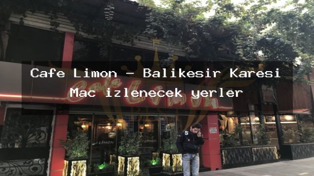 Cafe Limon – Balıkesir Karesi Maç izlenecek yerler