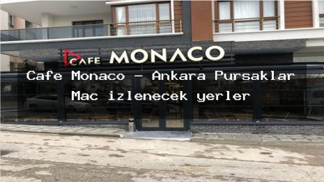 Cafe Monaco – Ankara Pursaklar Maç izlenecek yerler