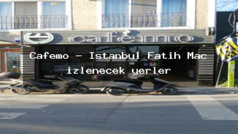 Cafemo – İstanbul Fatih Maç izlenecek yerler