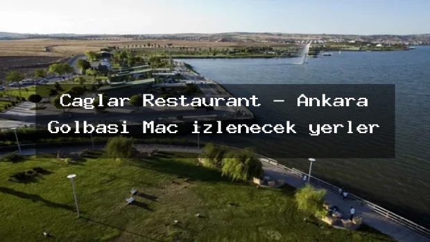 Çağlar Restaurant – Ankara Gölbaşı Maç izlenecek yerler