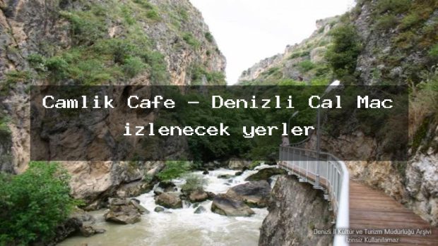 Çamlık Cafe – Denizli Çal Maç izlenecek yerler