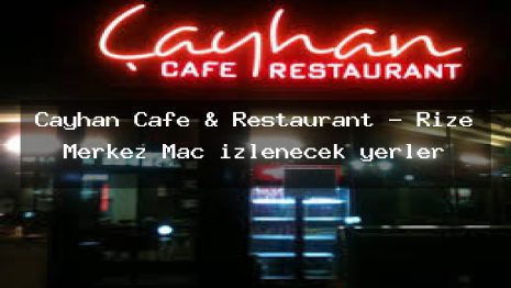 Çayhan Cafe & Restaurant – Rize Merkez Maç izlenecek yerler