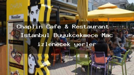 Chaplin Cafe & Restaurant – İstanbul Büyükçekmece Maç izlenecek yerler