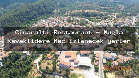Çınaraltı Restaurant – Muğla Kavaklıdere Maç izlenecek yerler