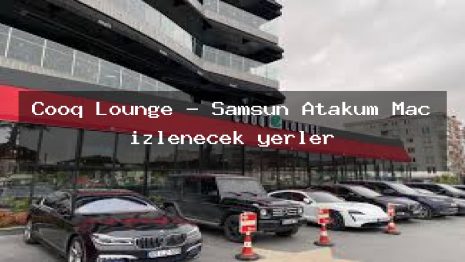 Cooq Lounge – Samsun Atakum Maç izlenecek yerler