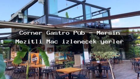 Corner Gastro Pub – Mersin Mezitli Maç izlenecek yerler