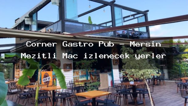 Corner Gastro Pub – Mersin Mezitli Maç izlenecek yerler