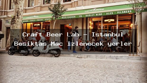 Craft Beer Lab – İstanbul Beşiktaş Maç izlenecek yerler