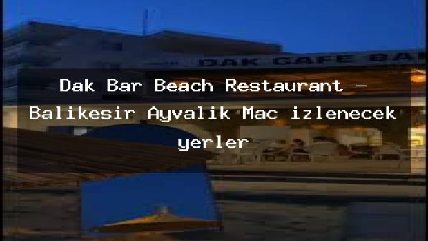 Dak Bar Beach Restaurant – Balıkesir Ayvalık Maç izlenecek yerler