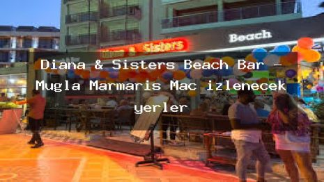 Diana & Sisters Beach Bar – Muğla Marmaris Maç izlenecek yerler