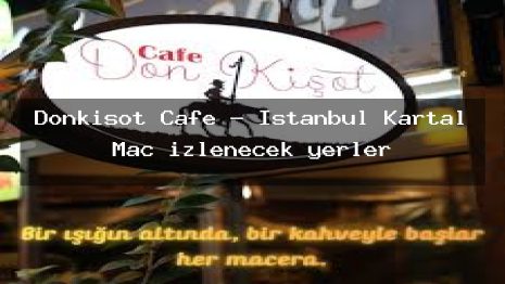 Donkişot Cafe – İstanbul Kartal Maç izlenecek yerler