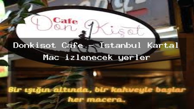 Donkişot Cafe – İstanbul Kartal Maç izlenecek yerler