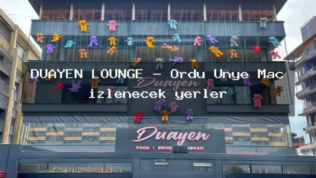 DUAYEN LOUNGE – Ordu Ünye Maç izlenecek yerler
