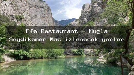 Efe Restaurant – Muğla Seydikemer Maç izlenecek yerler