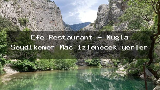 Efe Restaurant – Muğla Seydikemer Maç izlenecek yerler