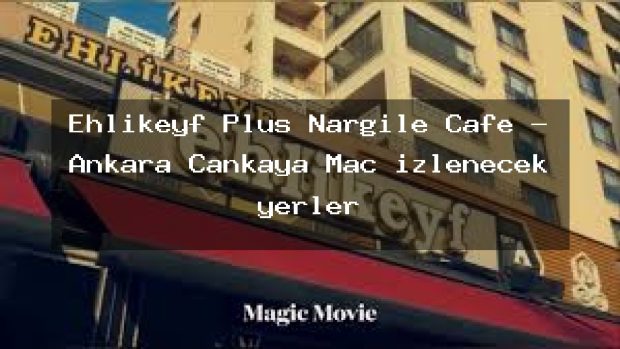 Ehlikeyf Plus Nargile Cafe – Ankara Çankaya Maç izlenecek yerler