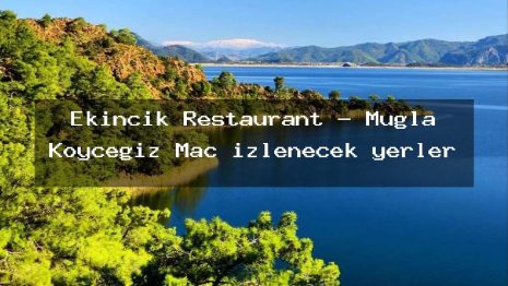 Ekincik Restaurant – Muğla Köyceğiz Maç izlenecek yerler