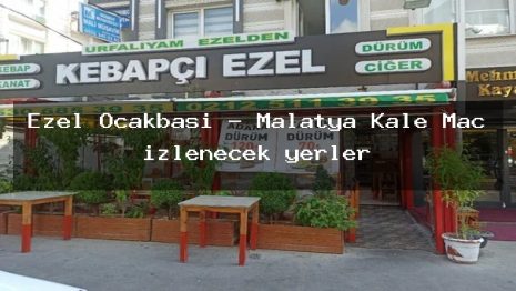 Ezel Ocakbaşı – Malatya Kale Maç izlenecek yerler