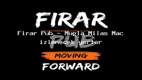Firar Pub – Muğla Milas Maç izlenecek yerler