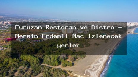 Füruzan Restoran ve Bistro – Mersin Erdemli Maç izlenecek yerler