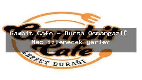 Gambit Cafe – Bursa Osmangazi̇ Maç izlenecek yerler