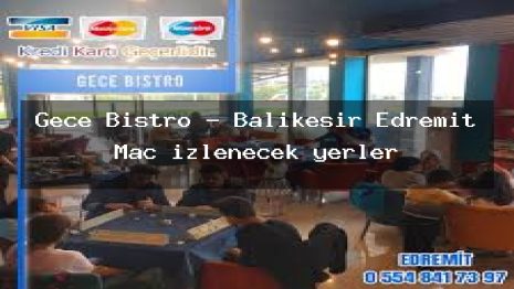 Gece Bistro – Balıkesir Edremit Maç izlenecek yerler