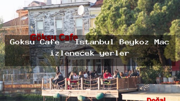Göksu Cafe – İstanbul Beykoz Maç izlenecek yerler