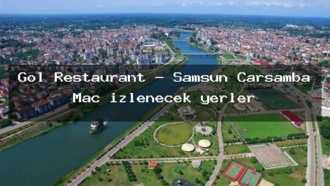 Göl Restaurant – Samsun Çarşamba Maç izlenecek yerler
