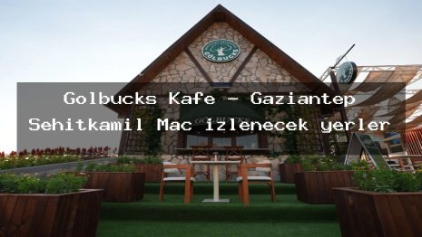Gölbucks Kafe – Gaziantep Şehitkamil Maç izlenecek yerler
