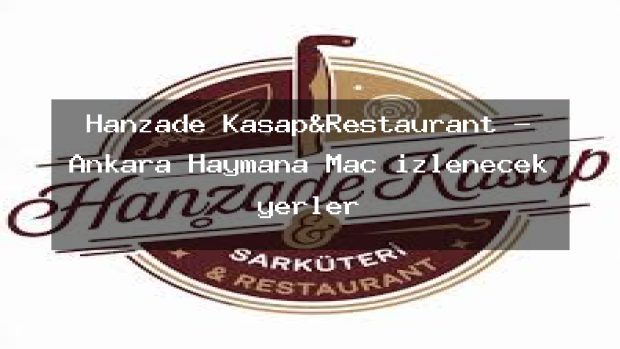 Hanzade Kasap&Restaurant – Ankara Haymana Maç izlenecek yerler