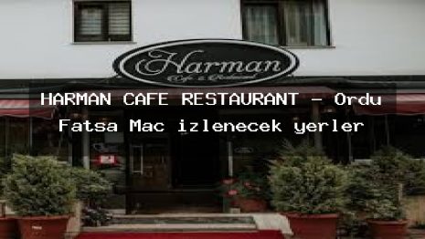 HARMAN CAFE RESTAURANT – Ordu Fatsa Maç izlenecek yerler
