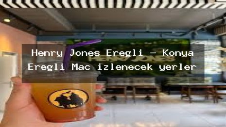 Henry Jones Ereğli – Konya Ereğli Maç izlenecek yerler
