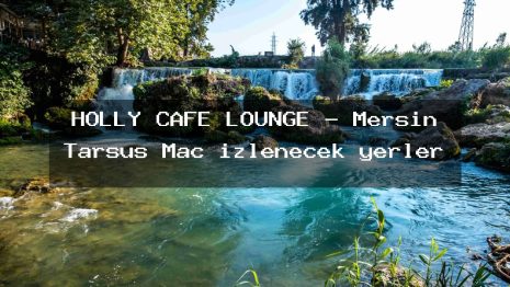 HOLLY CAFE LOUNGE – Mersin Tarsus Maç izlenecek yerler