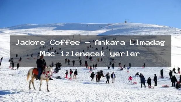 Jadore Coffee – Ankara Elmadağ Maç izlenecek yerler