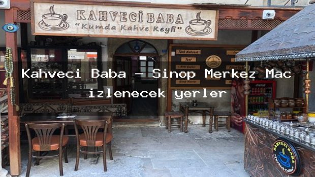 Kahveci Baba – Sinop Merkez Maç izlenecek yerler
