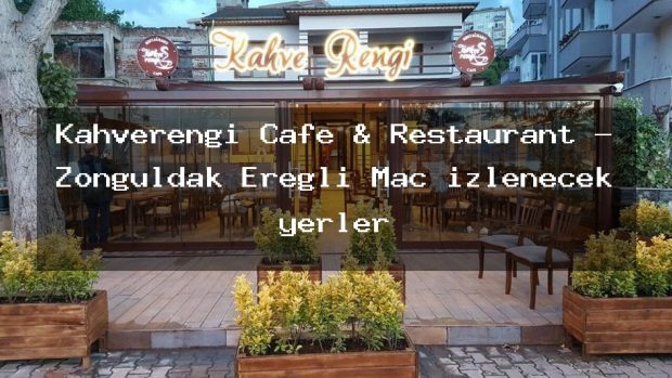 Kahverengi Cafe & Restaurant – Zonguldak Ereğli Maç izlenecek yerler