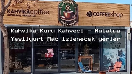 Kahvika Kuru Kahveci – Malatya Yeşilyurt Maç izlenecek yerler